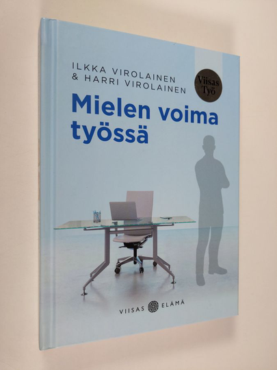 Ilkka Virolainen : Mielen voima työssä