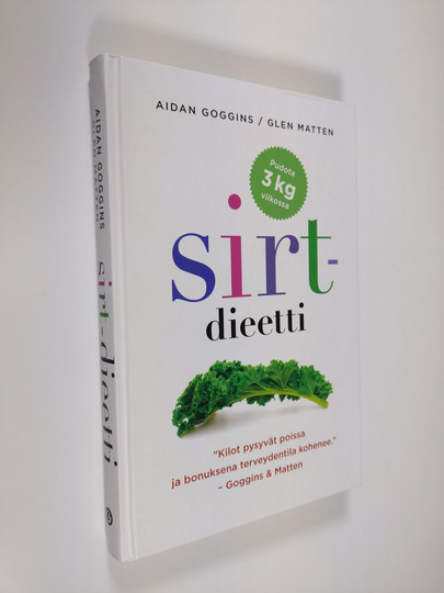 Aidan Goggins : Sirt-dieetti : parempi terveydentila ja energinen olo selkeän ohjelman avulla