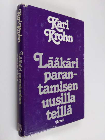 Kari Krohn : Lääkäri parantamisen uusilla teillä