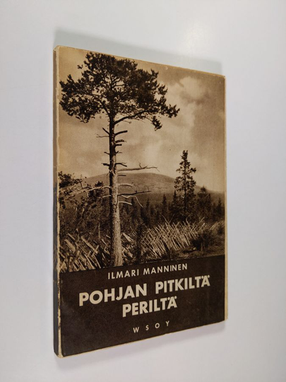 Ilmari Manninen : Pohjan pitkiltä periltä : retkeilyllä Länsi-Lapissa