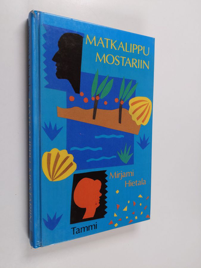 Mirjami Hietala : Matkalippu Mostariin