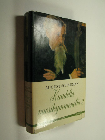 August Schauman : Kuudelta vuosikymmeneltä : Muistoja elämän varrelta 2