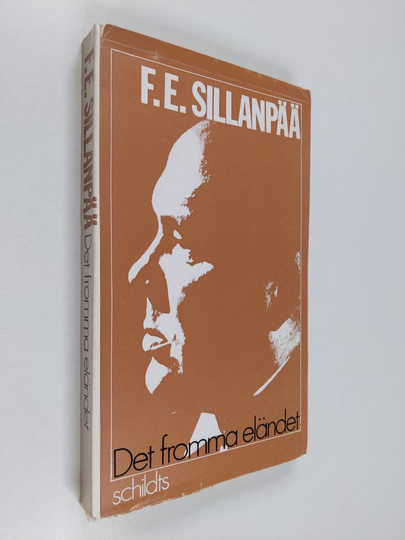 F. E. Sillanpää : Det fromma eländet : ett avslutat finskt livsöde