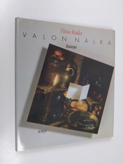 Tiina Kaila : Valon nälkä : runoja