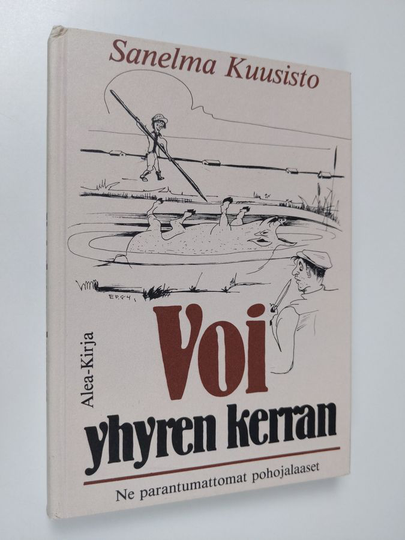 Sanelma Kuusisto : Voi yhyren kerran : ne parantumattomat pohojalaaset