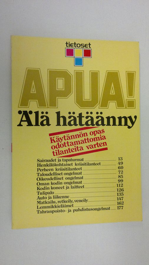 Sirkka ym. Backman (kirj.) : Apua! Älä hätäänny : käytännön opas odottamattomia tilanteita varten