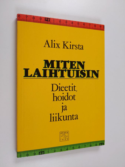 Alix Kirsta : Miten laihtuisin : dieetit, hoidot ja liikunta