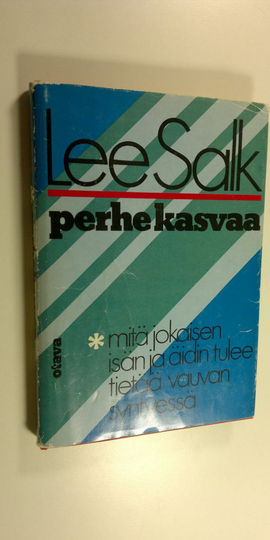 Lee Salk : Perhe kasvaa : mitä jokaisen isän ja äidin tulee tietää vauvan syntyessä