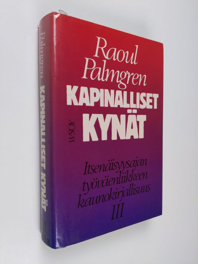 Raoul Palmgren : Kapinalliset kynät : Itsenäisyysajan työväenliikkeen kaunokirjallisuus 3 - Rauhan ja edistyksen optimismista kylmään sotaan ...