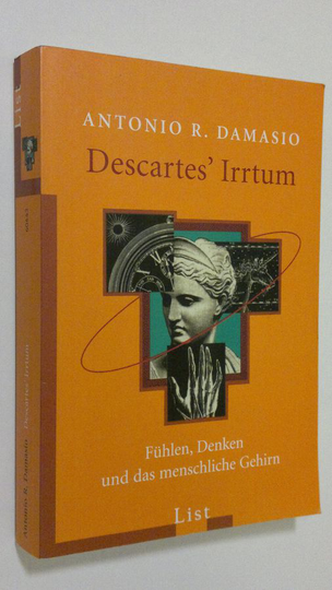 Antonio R. Damasio : Descartes' Irrtum : fuhlen, denken und das menschliche gehirn