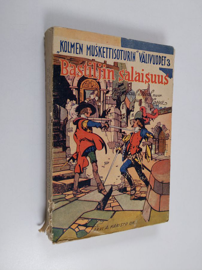 Paul Feval : Kolmen muskettisoturin välivuodet 3 : Bastiljin salaisuus - historiallinen seikkailuromaani