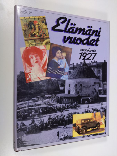 Outi ym. Pakkanen (toim.) : Elämäni vuodet : Vuosikerta 1927, Ajankuvia vuosilta 1927-1947