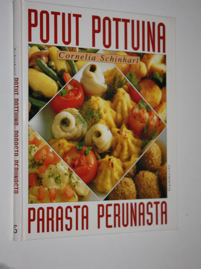 Cornelia Schinharl : Potut pottuina : parasta perunasta : salaatit ja keitot, piiraat ja paistokset ensi yrittämällä
