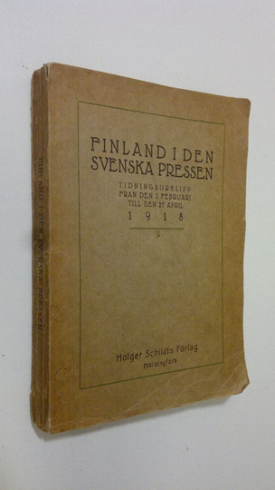 Finland i den svenska pressen : tidningsurklipp från den 1. februari till den 27. april 1918