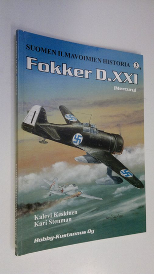 Kalevi Keskinen : Suomen ilmavoimien historia = Finnish Air Force history 3a, Fokker DXXI (Mercury)