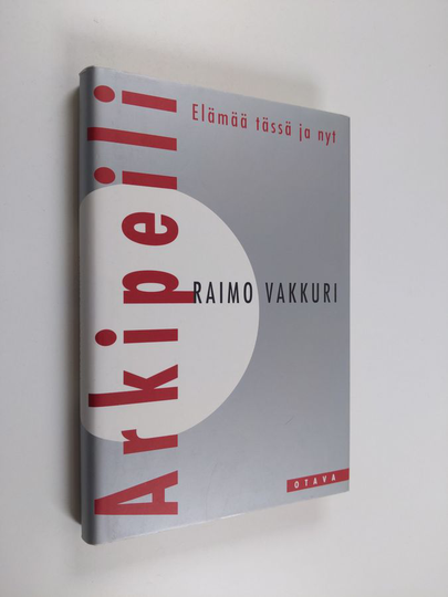 Raimo Vakkuri : Arkipeili : elämää tässä ja nyt