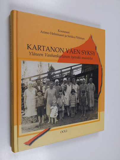 Sirkku Pihlman ym. : Kartanon väen syksy - Yläneen Vanhankartanon työväki muistelee