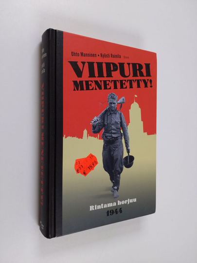 Ohto Manninen : Viipuri menetetty! : rintama horjuu 1944