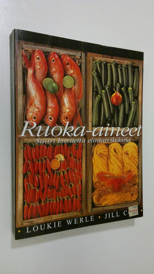 Merja Tuomi (suom. englannin kielestä) : Ruoka-aineet : suuri kuvitettu elintarvikekirja
