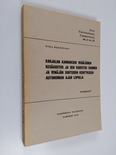 Vilho Hämäläinen : Karjalan kannaksen venäläinen kesäasutus ja sen vaikutus Suomen ja Venäjän suhteiden kehitykseen autonomian ajan lopulla