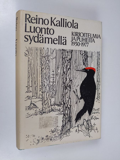 Reino Kalliola : Luonto sydämellä : kirjoitelmia ja puheita 1930-1977