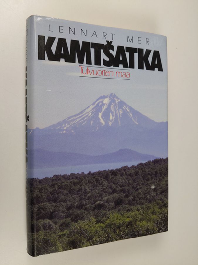 Lennart Meri : Kamtšatka : tulivuorten maa