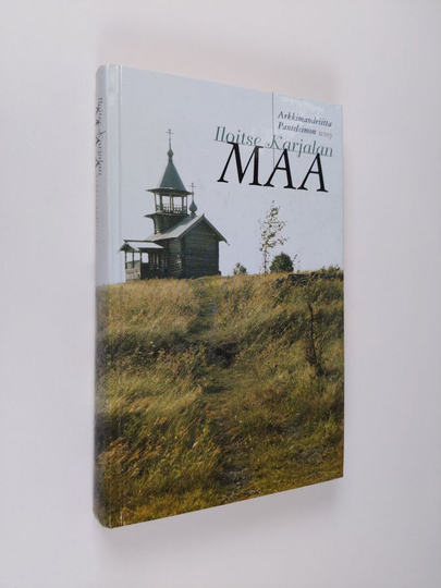 metropoliitta Panteleimon : Iloitse Karjalan maa : kertomus kulttuuritaistelusta 1900-luvun alun Karjalassa
