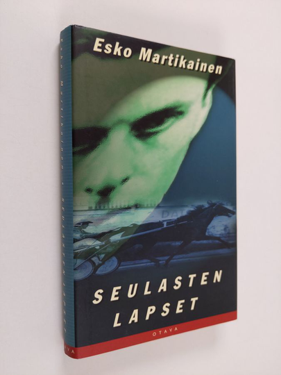 Esko Martikainen : Seulasten lapset : jännitysromaani