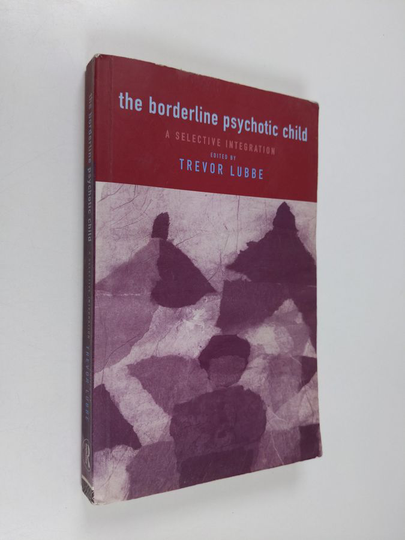 Trevor Lubbe : The Borderline Psychotic Child: A Selective Integration