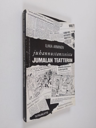 Ilkka Arminen : Juhannustansseista jumalan teatteriin - Suomalainen julkisuus ja kulttuurisodat