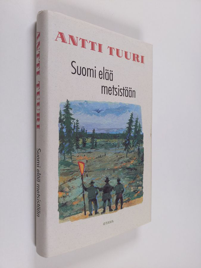 Antti Tuuri : Suomi elää metsistään : novelleja