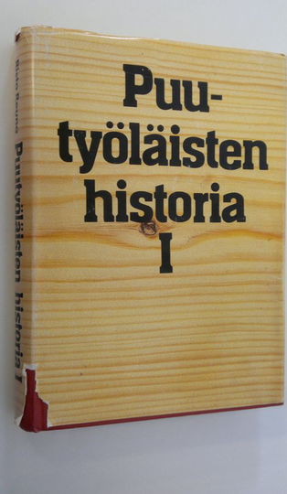Risto Reuna : Puutyöläisten historia 1 (signeerattu) : Puutyöläisten keskitetty järjestötoiminta teollistumisen sosiaalista taustaa vasten ...