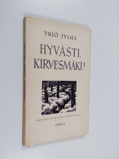 Yrjö Jylhä : Hyvästi, Kirvesmäki! : yksitoista 'Kiirastulen' runoa