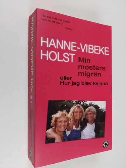 Hanne-Vibeke Holst : Min mosters migrän, eller, Hur jag blev kvinna