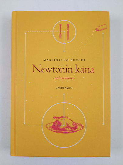 Massimiano Bucchi : Newtonin kana : tiede keittiössä