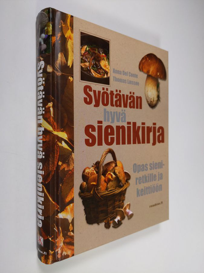 Anna Del Conte : Syötävän hyvä sienikirja : opas sieniretkille ja keittiöön