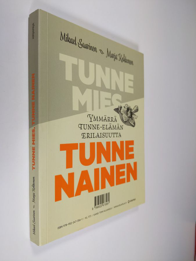 Mikael ym. Saarinen : Tunne mies, tunne nainen : ymmärrä tunne-elämän erilaisuutta