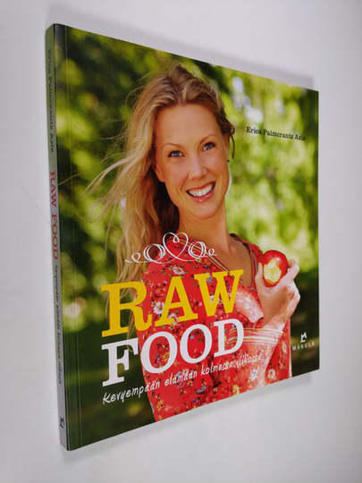 Erica Palmcrantz Aziz : Raw Food : kevyempään elämään kolmessa viikossa