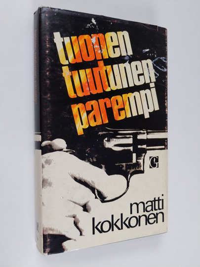Matti Kokkonen : Tuonen tuutunen parempi : Rikosromaani