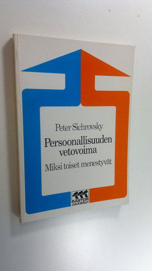 Peter Sichrovsky : Persoonallisuuden vetovoima : miksi toiset menestyvät