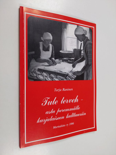 Tarja Raninen : Tule terveh : astu peremmälle karjalaiseen kulttuuriin