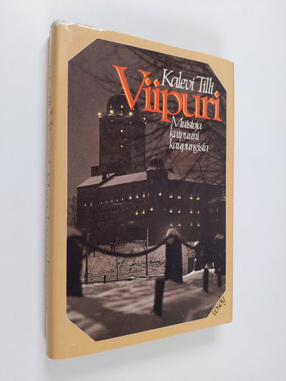 Kalevi Tilli : Viipuri : muistoja kaipuuni kaupungista