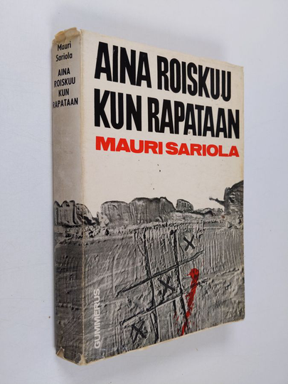 Mauri Sariola : Aina roiskuu kun rapataan