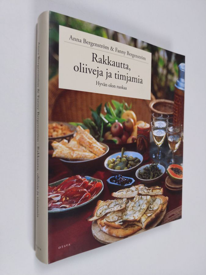 Anna Bergenström : Rakkautta, oliiveja ja timjamia : hyvän olon ruokaa