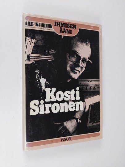 Kosti Sironen : Ihmisen ääni : uusi rakkauden korkea veisu : runoja, aforismeja, haasteita