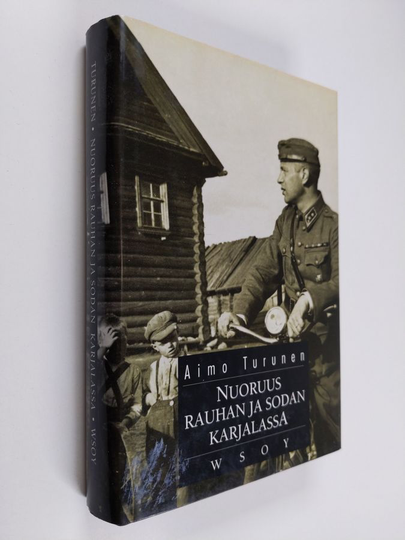 Aimo Turunen : Nuoruus rauhan ja sodan Karjalassa