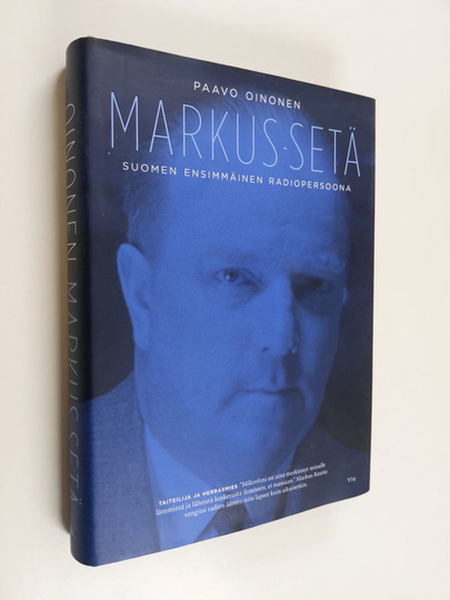 Paavo Oinonen : Markus-setä : Suomen ensimmäinen radiopersoona - Suomen ensimmäinen radiopersoona