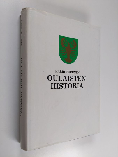 Harri Turunen : Oulaisten historia 1860-luvulta 1980-luvulle