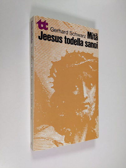 Gerhard Schwarz : Mitä Jeesus todella sanoi