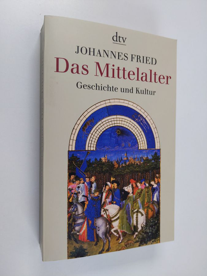 Johannes Fried : Das Mittelalter - Geschichte und Kultur